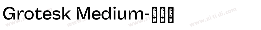 Grotesk Medium字体转换 Grotesk Medium字体转换